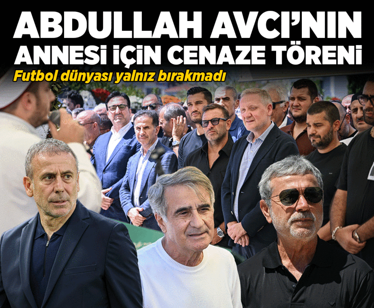 Abdullah Avcı'nın annesi için cenaze töreni!