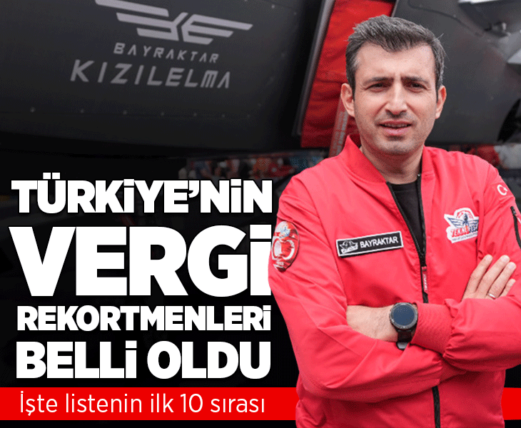 Türkiye'nin vergi rekortmenleri belli oldu! Listenin başında Selçuk Bayraktar var