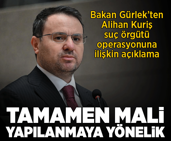 Adalet Bakanı Gürlek'ten Alihan Kuriş suç örgütü operasyonuna ilişkin açıklama