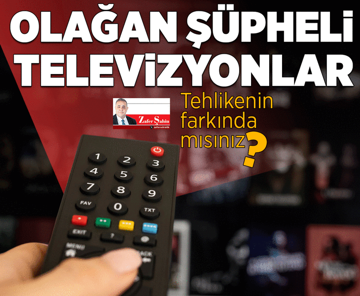 Olağan şüpheli televizyonlar