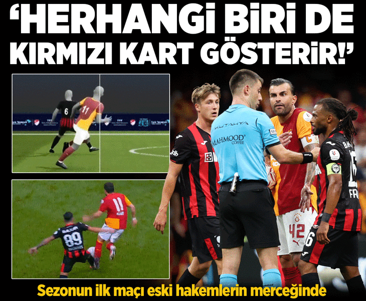 Galatasaray -Çorum FK maçının tartışmalı pozisyonlarını eski hakemler yorumladı! 'Herhangi biri de kırmızı kart verir'