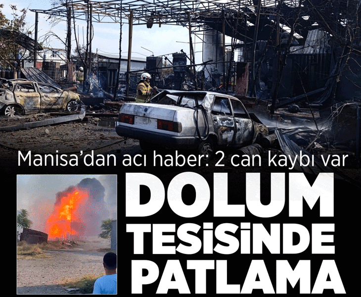 Manisa'da dolum tesisinde patlama! 2 kişi öldü, 2 kişi yaralandı