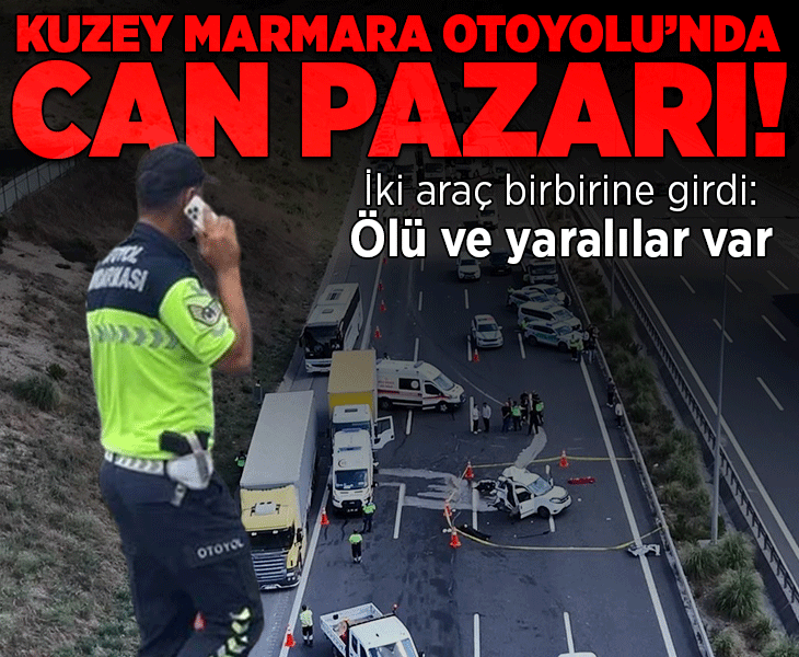 Kuzey Marmara Otoyolu’nda can pazarı! 1’i çocuk 3 kişi öldü