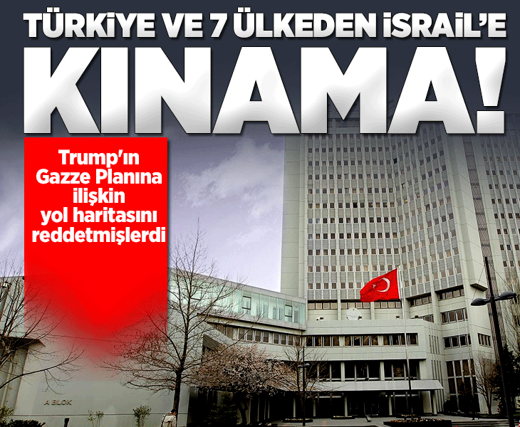 Türkiye ve 7 ülke İsrail'in Gazze Planına ilişkin yol haritasını uygulamayı reddetmesini kınadı