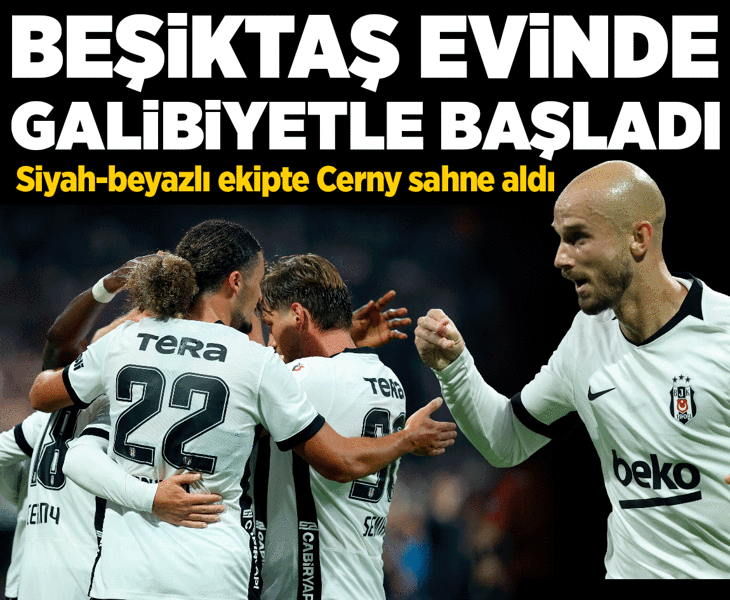 Beşiktaş sezona galibiyetle başladı! Cerny maçta sahne aldı