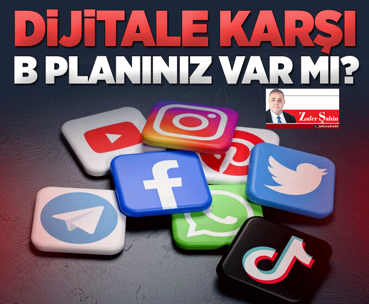 Dijitale karşı B planınız var mı?