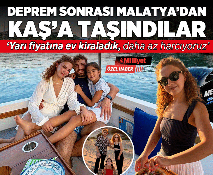 Deprem sonrası Malatya'dan Kaş'a taşındılar! 'Yarı fiyatına ev kiraladık, daha az harcıyoruz'