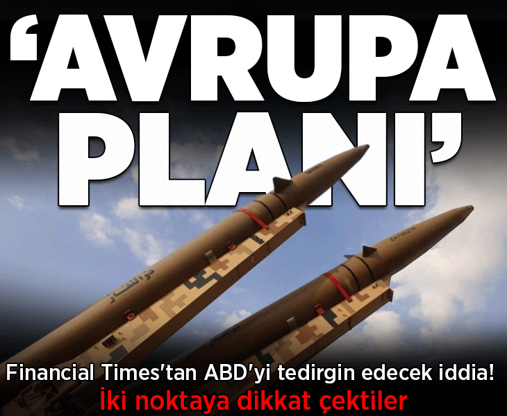 Financial Times'tan ABD'yi tedirgin edecek iddia! İki noktaya dikkat çektiler: 'İran'ın Avrupa planı'