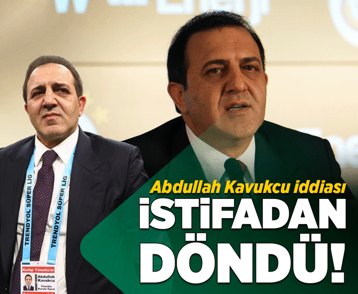 Abdullah Kavukcu iddiası! İstifadan döndü