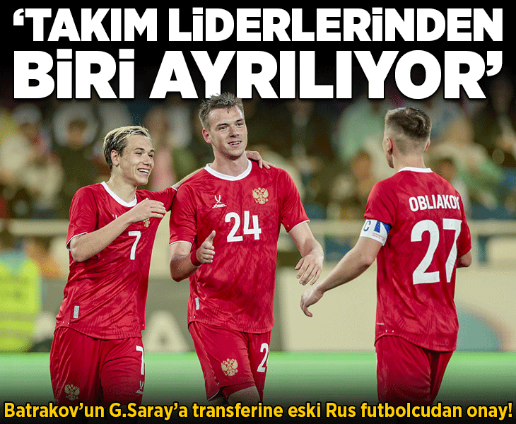 Batrakov'un Galatasaray'a transferine eski Rus futbolcudan onay! 'Doğru bir hamle'