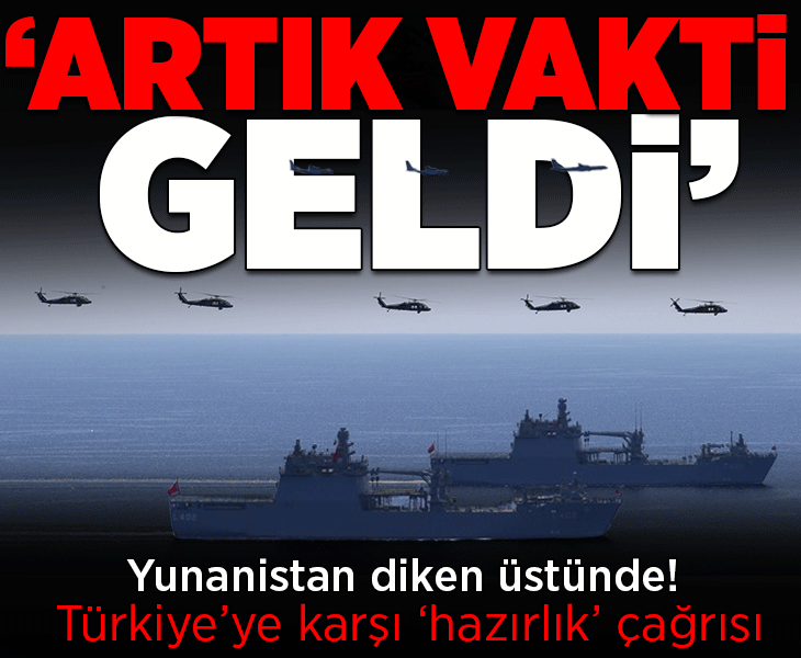 Yunanistan diken üstünde! Türkiye'ye karşı 'hazırlık' çağrısı: 'Artık vakti geldi'