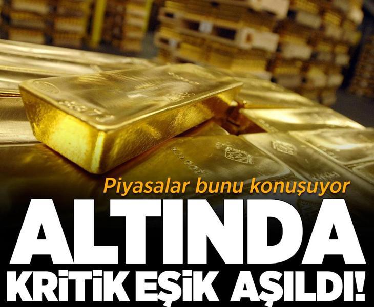 Piyasalar bunu konuşuyor: Altında kritik eşik aşıldı!