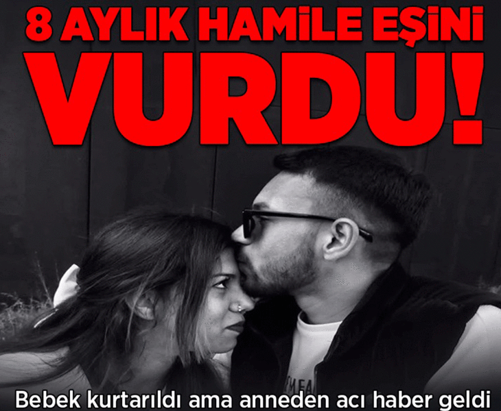 8 aylık hamile eşini vurdu! Anne öldü, bebeği kurtarıldı