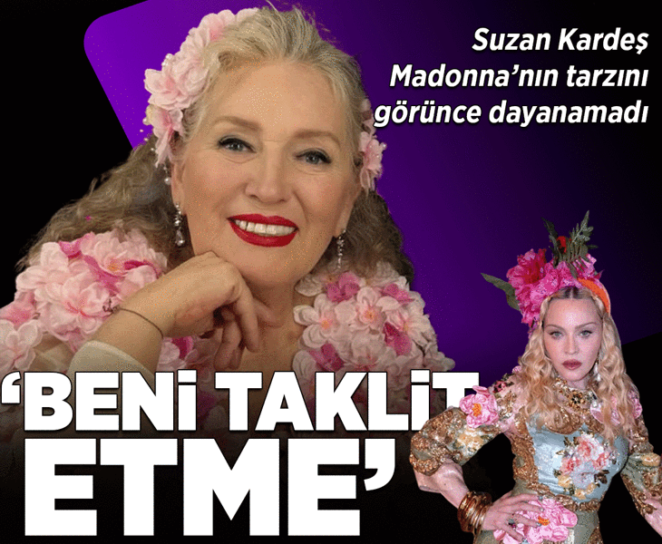 Suzan Kardeş'ten Madonna'ya: Beni taklit etme