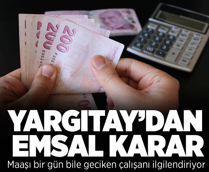 Yargıtay son noktayı koydu: Maaşı geciken işçi için emsal karar