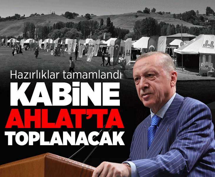 Kabine Toplantısı 3’üncü Kez Ahlat’ta yapılacak