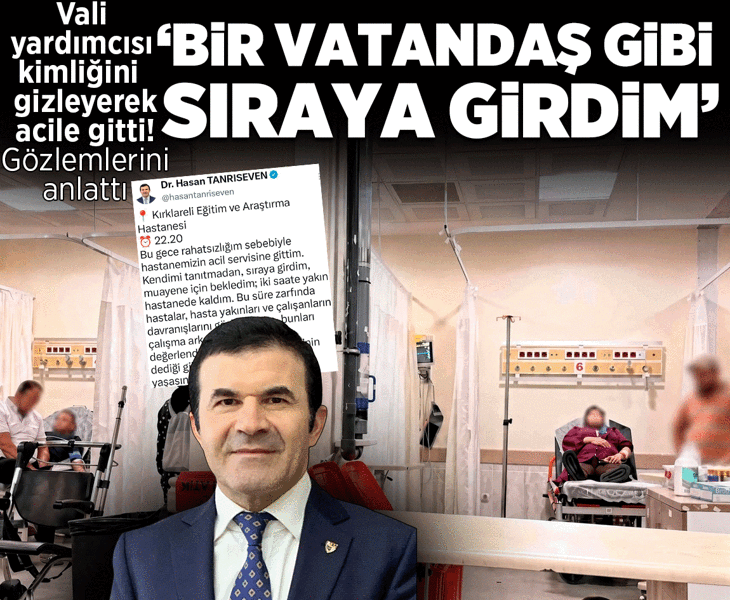 Vali yardımcısı kimliğini gizleyerek acile gitti! Gözlemlerini sosyal medyadan paylaştı