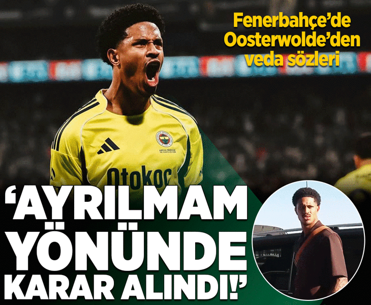 Oosterwolde’den Fenerbahçe'ye veda: Gitmem yönünde karar alındı