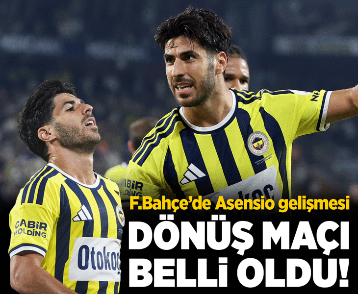 Fenerbahçe'de Asensio gelişmesi! Dönüş maçı belli oldu