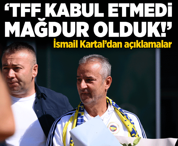 Fenerbahçe'de İsmail Kartal'dan açıklamalar! 'TFF kabul etmedi, mağdur olduk'