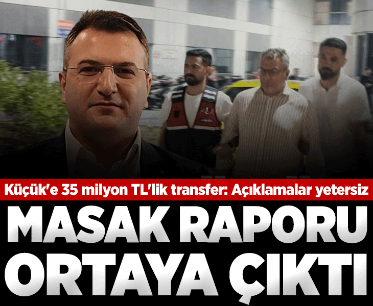 Cem Küçük hakkında hazırlanan MASAK raporu ortaya çıktı: Hesaba 35 milyon TL'lik para girişi