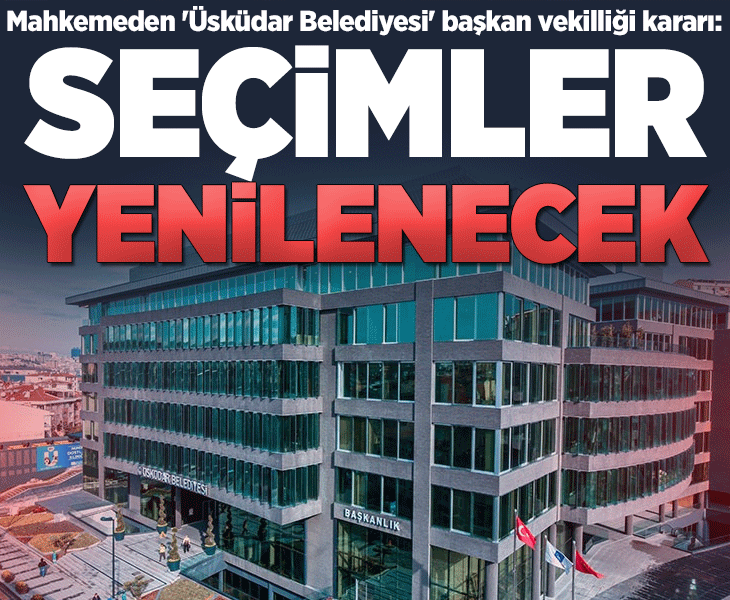 Üsküdar Belediyesi'ndeki başkan vekilliği seçimi yenilenecek