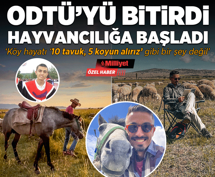 ODTÜ’den mezun olup hayvancılığa başladı! ‘Köy hayatı 10 tavuk 5 koyun alırız gibi bir şey değil’