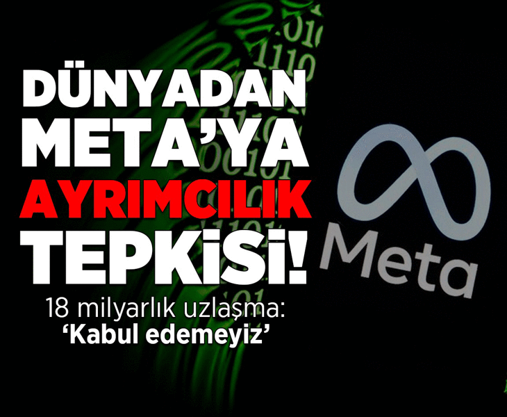 Meta ile ABD, 18 milyar dolara uzlaştı: Dünyadan 'ayrımcılık' tepkisi yağdı
