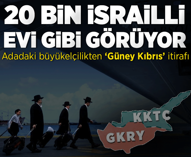 İsrail Büyükelçiliği'nden Güney Kıbrıs itirafı: 20 bin İsrailli burayı evi gibi görüyor