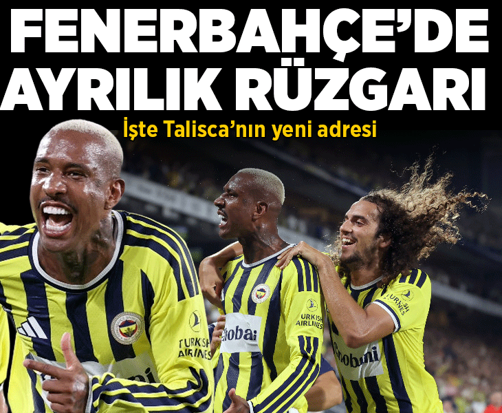 Fenerbahçe'de ayrılık rüzgarı! Talisca'nın yeni adresi belli oldu