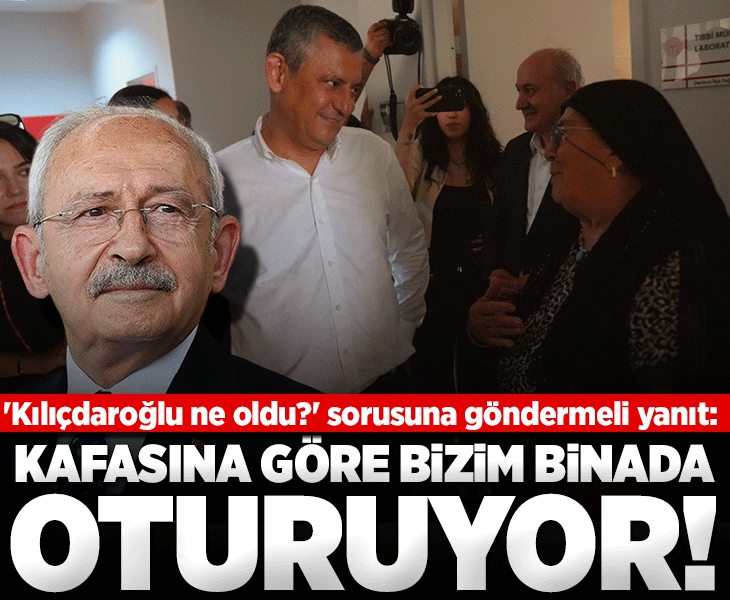 Özgür Özel'den 'Kılıçdaroğlu ne oldu?' sorusuna 'Kafasına göre bizim binada oturuyor' yanıtı