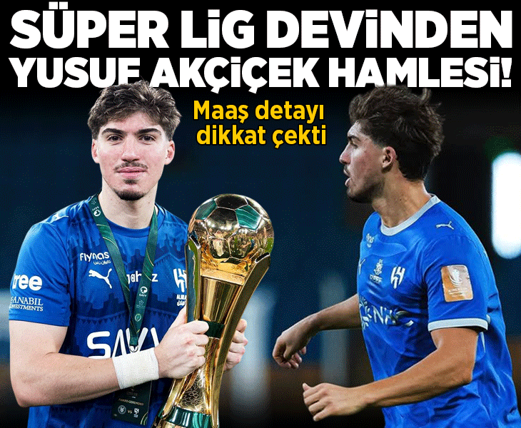 Süper Lig devinden Yusuf Akçiçek hamlesi! Maaş detayı dikkat çekti