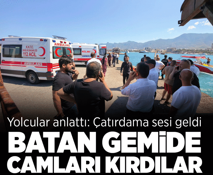 Batan gemide camları kırdılar! Girne'deki faciayı yolcular anlattı: Çatırdama sesi geldi