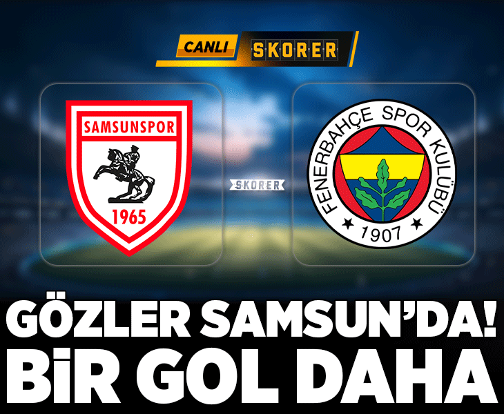 Süper Lig'de Samsunspor'un konuğu Fenerbahçe