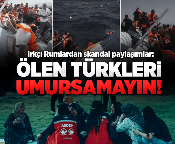 Gemi faciası hakkında ırkçı Rumlardan skandal ifadeler: Ölen Türkleri umursamayın!
