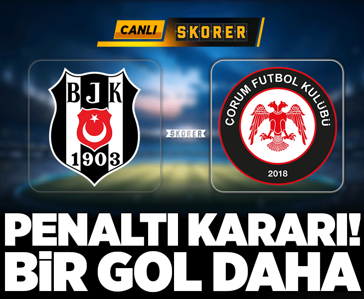 Süper Lig'de Beşiktaş'ın konuğu Çorumspor FK