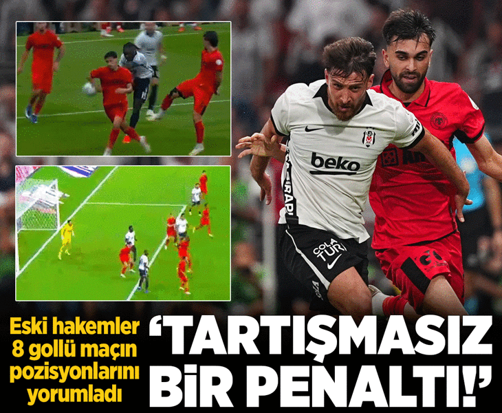 Beşiktaş-Çorum FK maçının tartışmalı pozisyonlarını eski hakemler değerlendirdi! 'Tartışmasız bir penaltı'