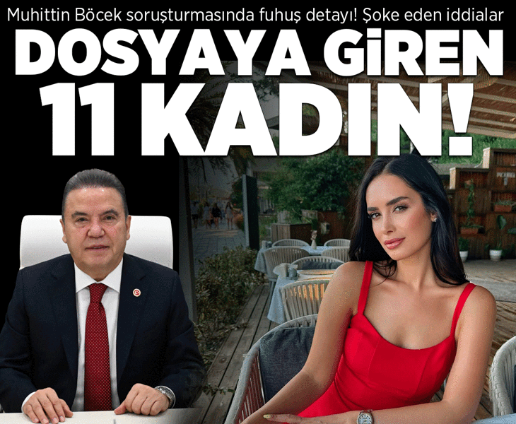 Antalya'da 'fuhşa aracılık' soruşturması! Dosyada Muhittin Böcek detayı