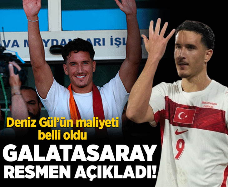 Galatasaray, Deniz Gül transferini duyurdu! Maliyeti belli oldu