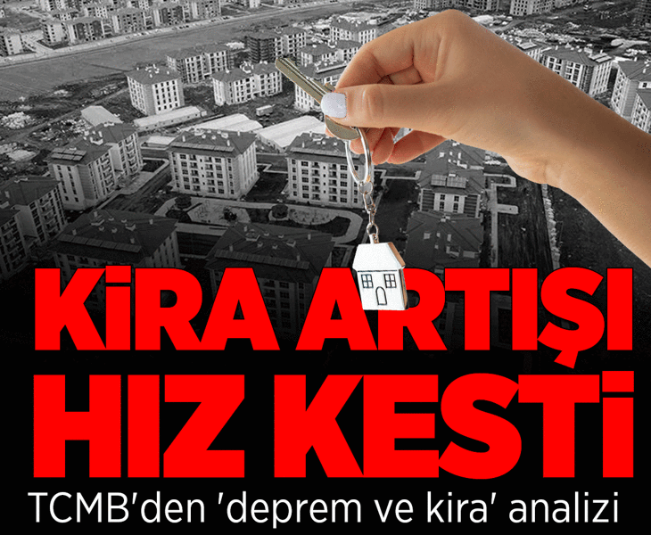 Merkez Bankası'ndan dikkat çeken deprem ve kira analizi! Fiyat artışı hız kesti