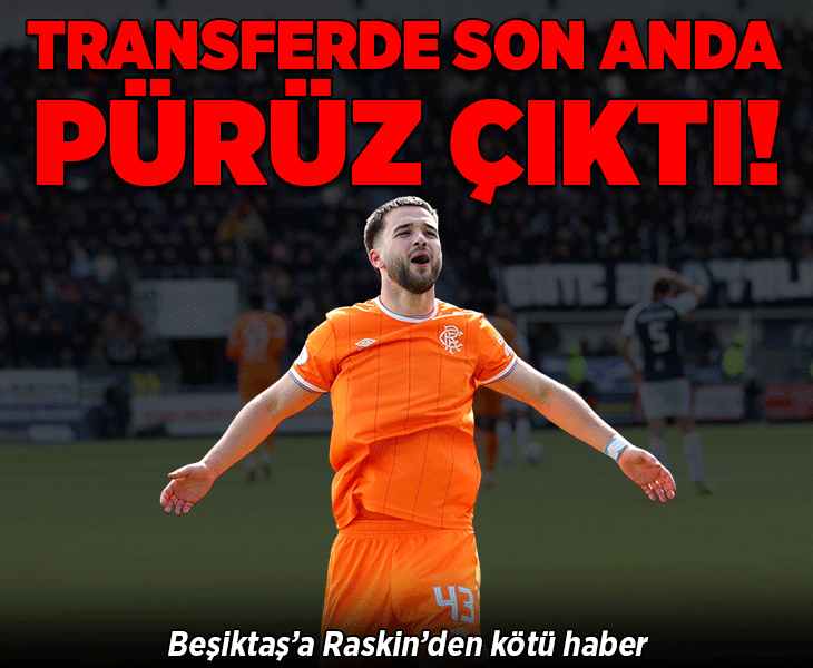 Beşiktaş'a Raskin transferinde kötü haber! Transferde son anda pürüz çıktı