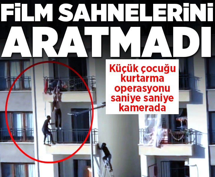 Balkondan düşmek üzere olan çocuğu balkondan tırmanarak kurtardı