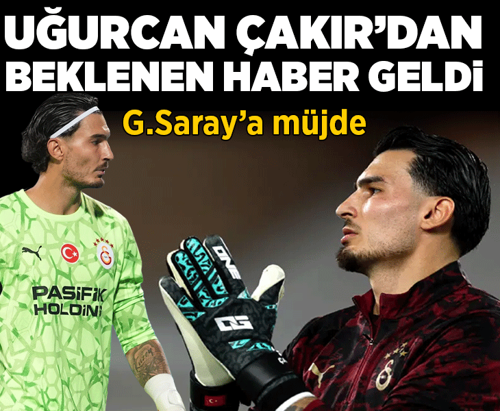 Galatasaray'a Uğurcan Çakır müjdesi! Dönüş maçı belli oldu