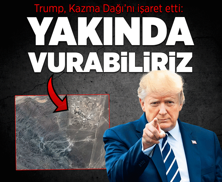 Trump, Kazma Dağı'nı işaret etti: Yakında vurabiliriz