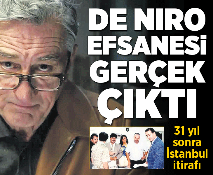 31 yıl sonra De Nıro’dan İstanbul itirafı: Polislerle baskınlara gittim
