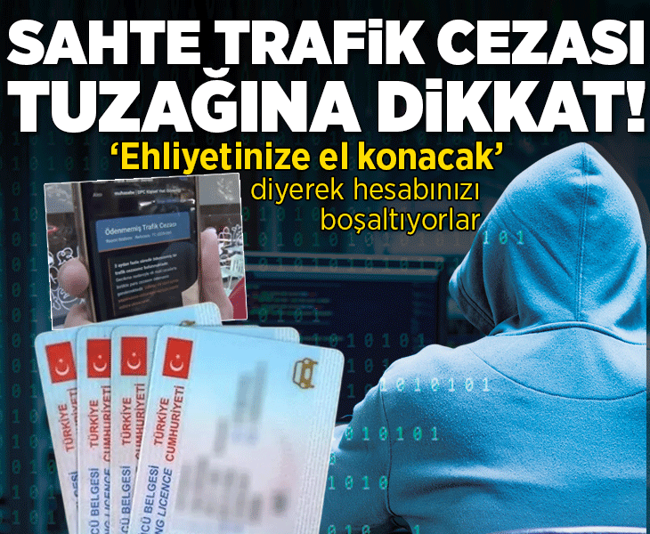 Sahte trafik cezası mesajına dikkat! 'Ehliyetinize el konacak' diyerek hesabınızı boşaltıyorlar