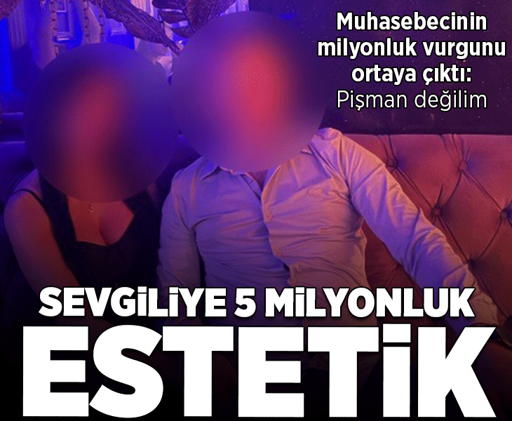 122 milyon TL’lik vurgunda şok detay! Sevgilisine 5 milyonluk estetik yaptırdı: Pişman değilim