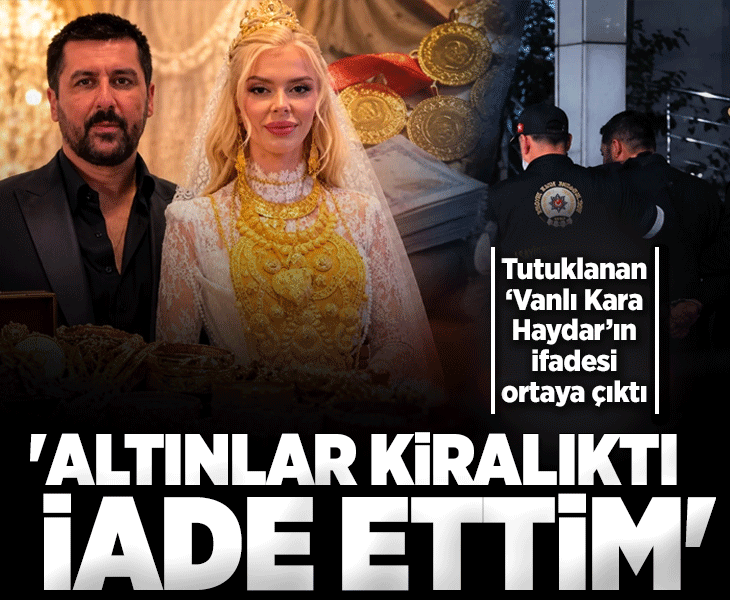 'Vanlı Kara Haydar' tutuklandı! 45 milyon TL'lik düğün takılarıyla gündeme gelmişti