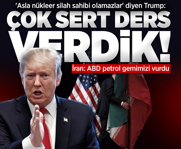 Trump: İran'a çok sert bir ders verdik! Asla nükleer silaha sahip olamayacaklar