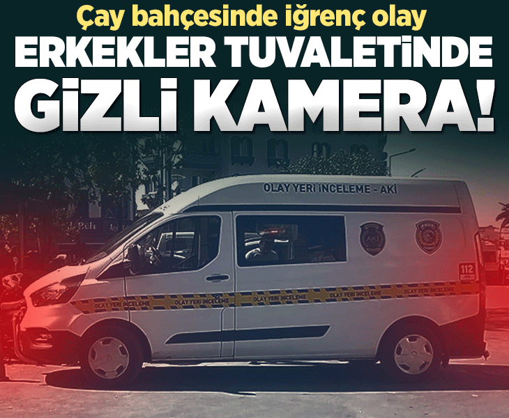 Manisa'da iğrenç olay! Çay bahçesi tuvaletinde gizli kamera düzeneği bulundu